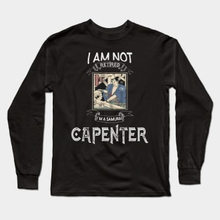 I am not retired I`m a Samurai Capenter - Funny Samurai Champloo T-shirt Long Sleeve T-Shirt